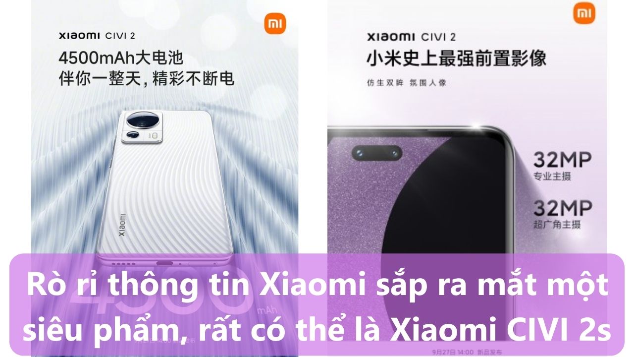 Rò rỉ thông tin Xiaomi sắp ra mắt một siêu phẩm, rất có thể là Xiaomi CIVI 2s