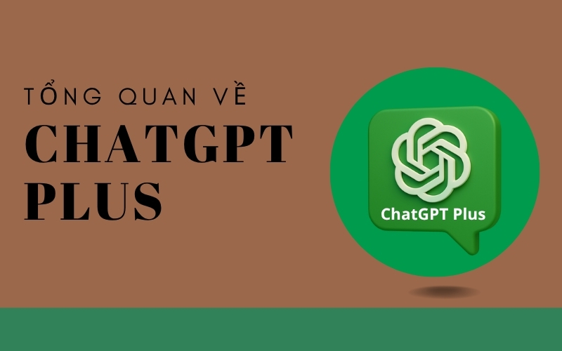 Tổng quan về ChatGPT Plus 