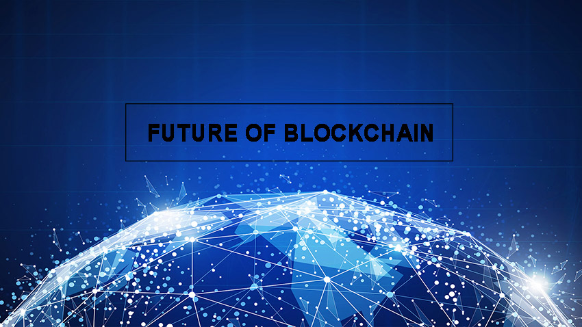 Tương lai của Blockchain sẽ như thế nào? 5 dự đoán về xu hướng sắp tới